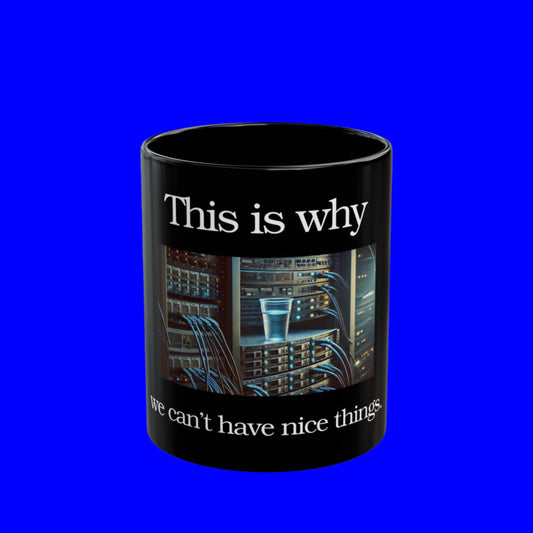 IT Can't Have Nice Things coffee mug