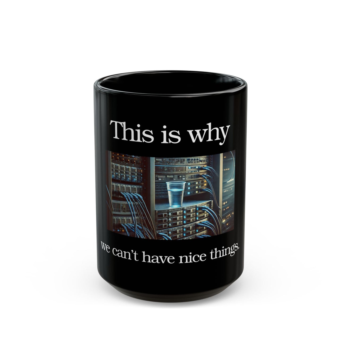 IT Can't Have Nice Things coffee mug